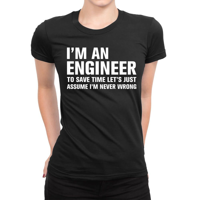 I Am An Engineer... Ladies Fitted T-Shirt by tshiart | Artistshot