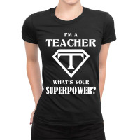 I Am A Teacher What Is Your Superpower Ladies Fitted T-shirt | Artistshot