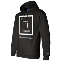 Hip Replacement T Shirt   Titanium Ti After Market Parts Champion Hoodie | Artistshot