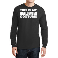 This Is My Halloween Costume Last Minute Halloween Costume Long Sleeve Shirts | Artistshot