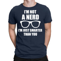 I'm Not A Nerd ... T-shirt | Artistshot