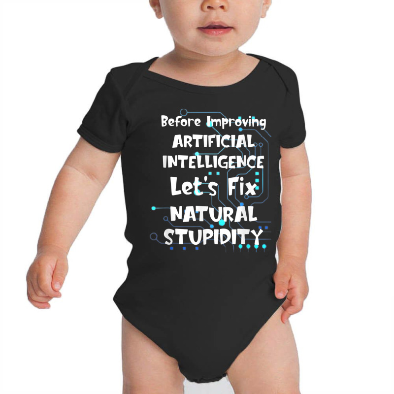 Artificial Intelligence Fix Natural Stupidity Funny Saying Baby Bodysuit | Artistshot