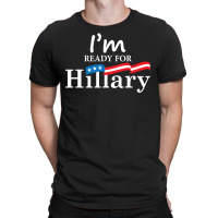 I'm Ready For Hillary T-shirt | Artistshot