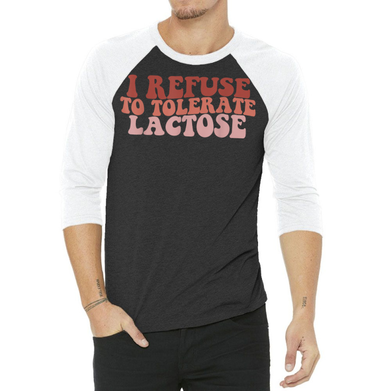 Groovy Retro I Refuse To Tolerate Lactose Funny Saying T Shirt 3/4 Sleeve Shirt | Artistshot