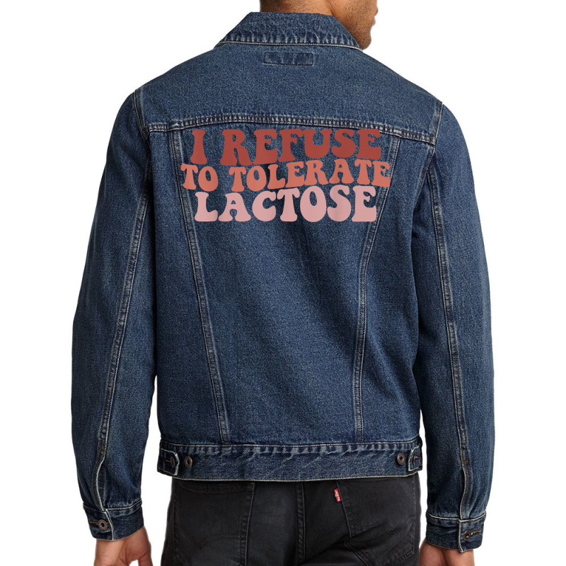 Groovy Retro I Refuse To Tolerate Lactose Funny Saying T Shirt Men Denim Jacket | Artistshot