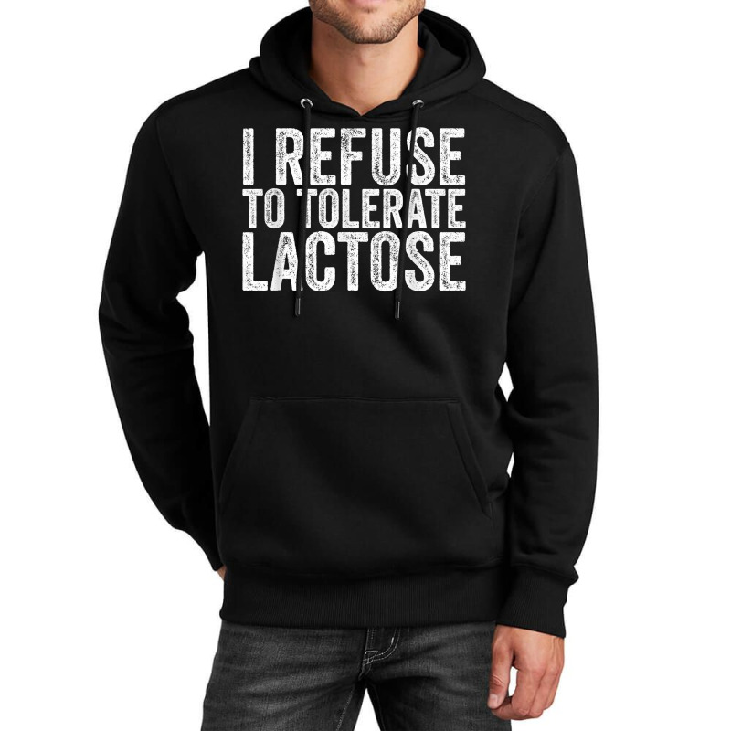 I Refuse To Tolerate Lactose Dairy Intolerant Milk T Shirt Unisex Hoodie | Artistshot