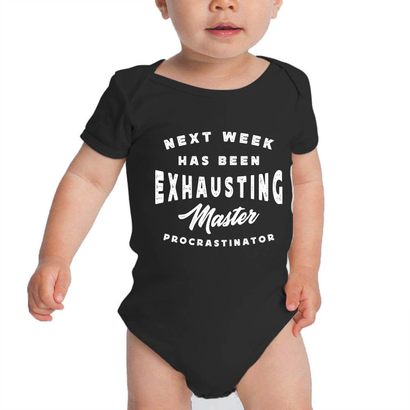 Master Procrastinator - Next Has Been Exhausting Baby Bodysuit by Aiello Mcdade | Artistshot