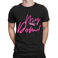 My Dom! T-shirt | Artistshot