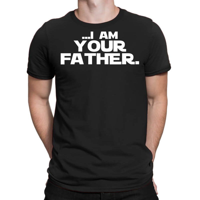 I Am Your Father T-shirt | Artistshot