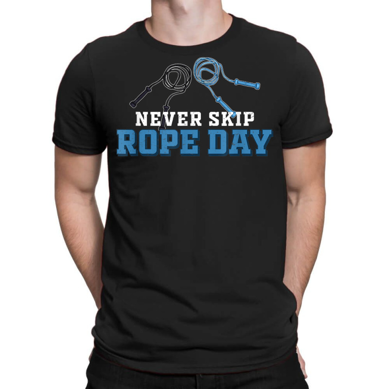 Never Skip Rope Day Funny Jump Rope Skipping T-shirt | Artistshot