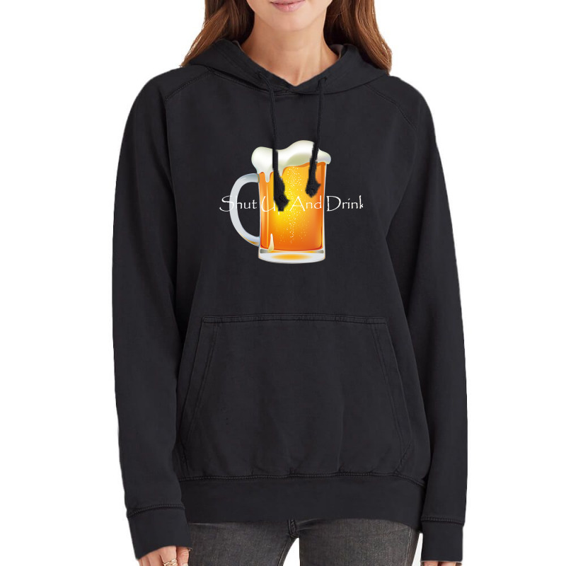 Shut Up And Drink Vintage Hoodie by DEMARCOBLACK | Artistshot