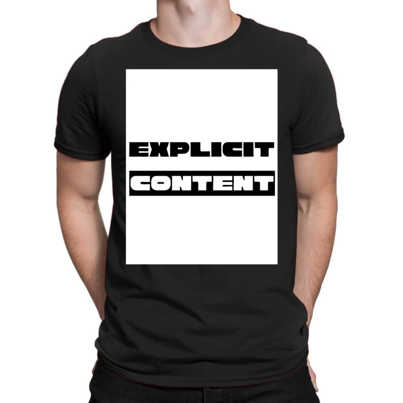 Explicit Content T-Shirt by DEMARCOBLACK | Artistshot