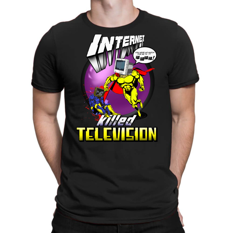 Internet Killed Television, Internet Killed Television Art, Internet K T-shirt | Artistshot