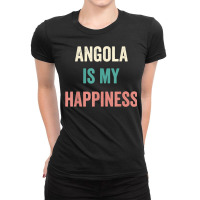 Angola Is My Happiness T Shirt Ladies Fitted T-shirt | Artistshot