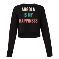 Angola Is My Happiness T Shirt Cropped Sweater | Artistshot