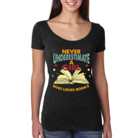 Never Underestimate A Girl Who Loves Books Women's Triblend Scoop T-shirt | Artistshot