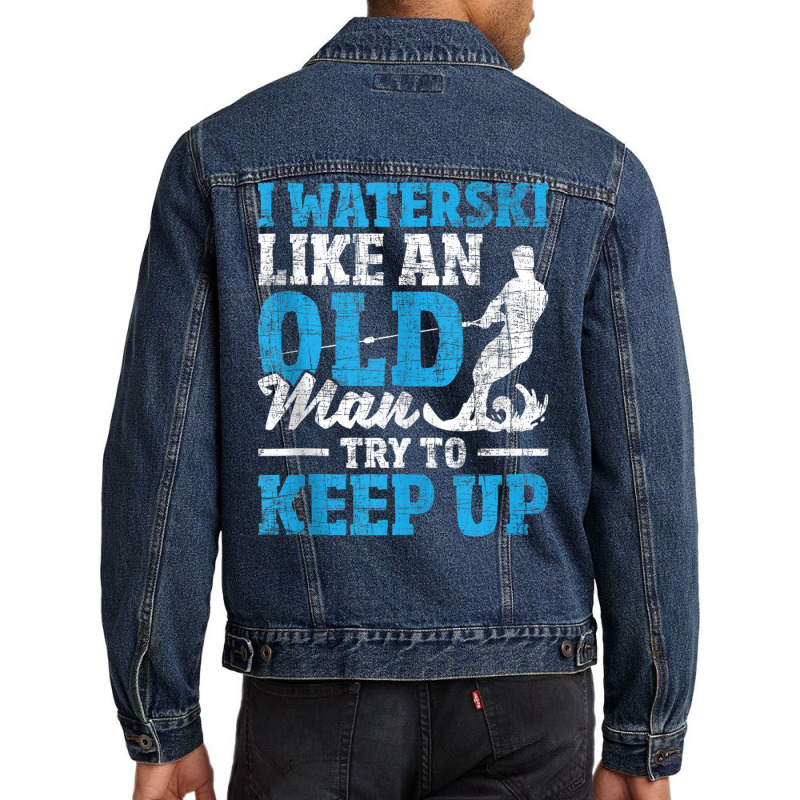 I Waterski Like An Old Man   Grandpa Waterskier Waterskiing Tank Top Men Denim Jacket by cm-arts | Artistshot