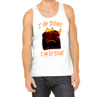 I Am Done I Am So Done Tank Top | Artistshot