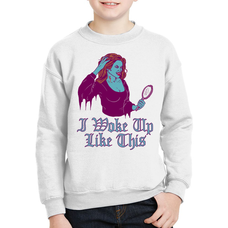 I Woke Up Like This Youth Sweatshirt | Artistshot