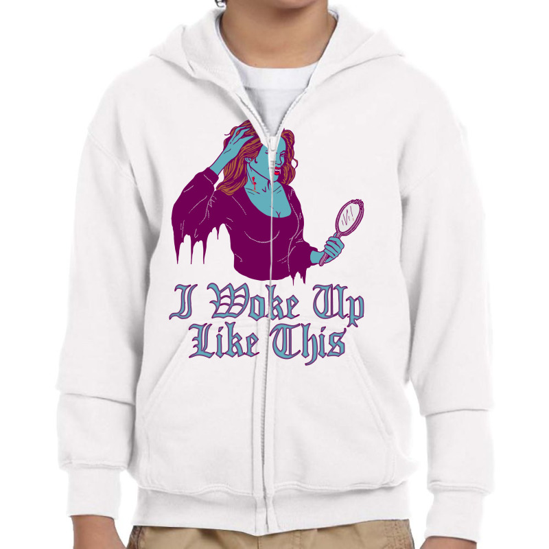 I Woke Up Like This Youth Zipper Hoodie | Artistshot