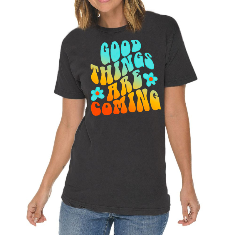 Good Things Are Coming, Good Thing Are Coming, Good Things, Are Coming Vintage T-shirt | Artistshot