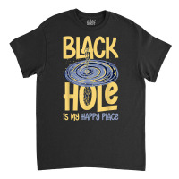 Black Hole Space Light Galaxy Universe Milky Way Gravity T Shirt Classic T-shirt | Artistshot