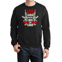 Live Laugh Lock And Load, Gun, Lovers, Live Laugh, Lock, Guns Cool, Sh Crewneck Sweatshirt | Artistshot