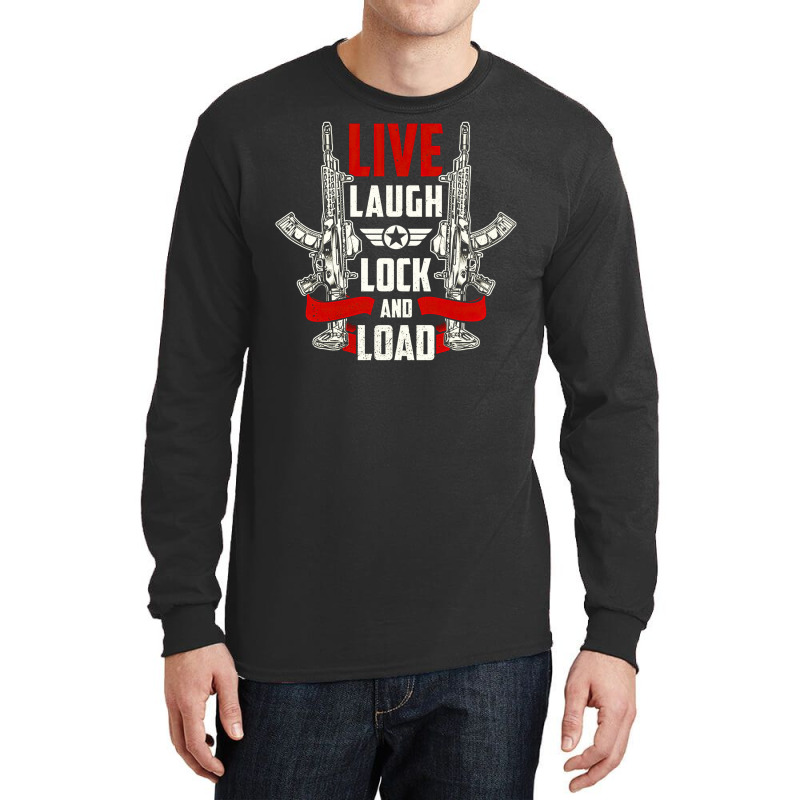 Live Laugh Lock And Load, Gun, Lovers, Live Laugh, Lock, Guns Cool, Sh Long Sleeve Shirts | Artistshot