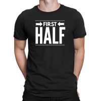 First Half T-shirt | Artistshot