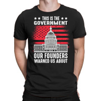 This Is The Government Our Founders Warned Us About   Copy Copy Copy C T-shirt | Artistshot