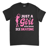 Just A Girl Who Loves Ice Skating Dance Funny Vintage Sports Classic T-shirt | Artistshot