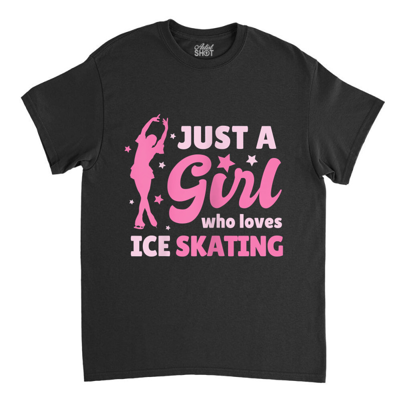 Just A Girl Who Loves Ice Skating Dance Funny Vintage Sports Classic T-shirt by JoolsShamel | Artistshot