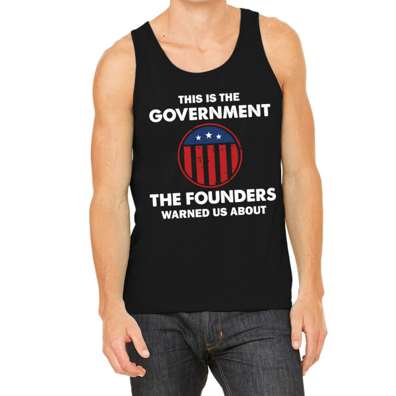 This Is The Government Our Founders Warned Us About  Funny 4th July Us Tank Top | Artistshot