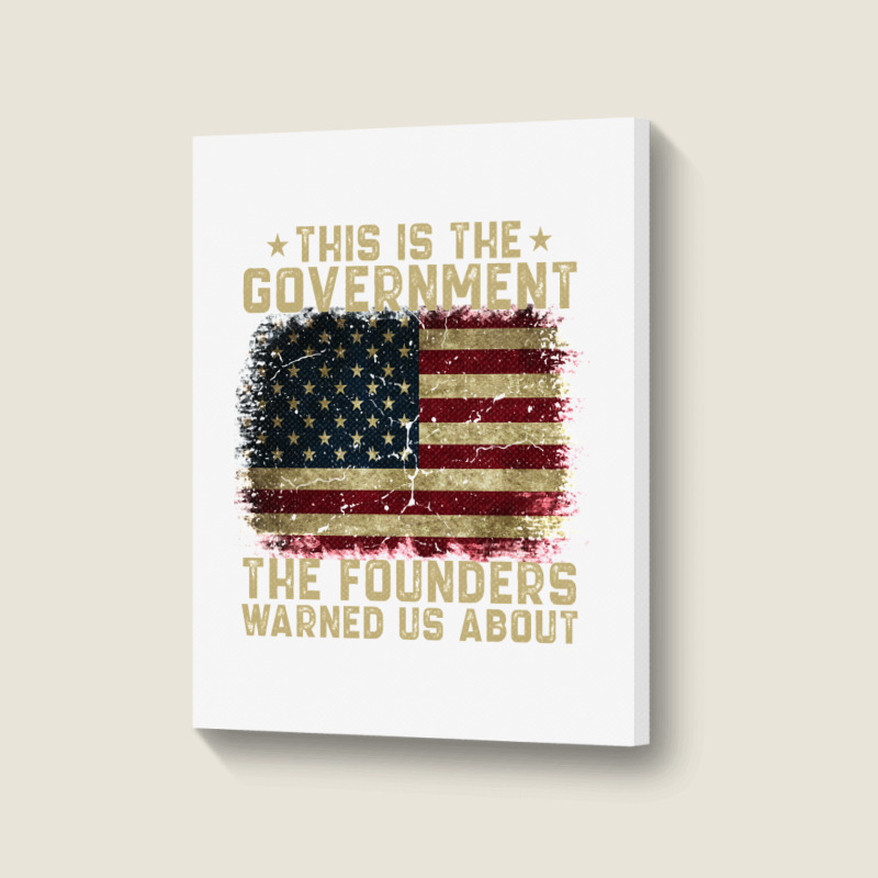 This Is The Government Our Founders Warned Us About Portrait Canvas Print | Artistshot