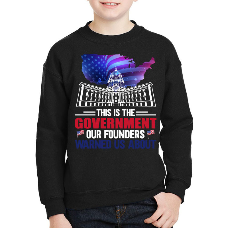 This Is The Government Our Founders Warned Us About Classic  Copy Youth Sweatshirt | Artistshot