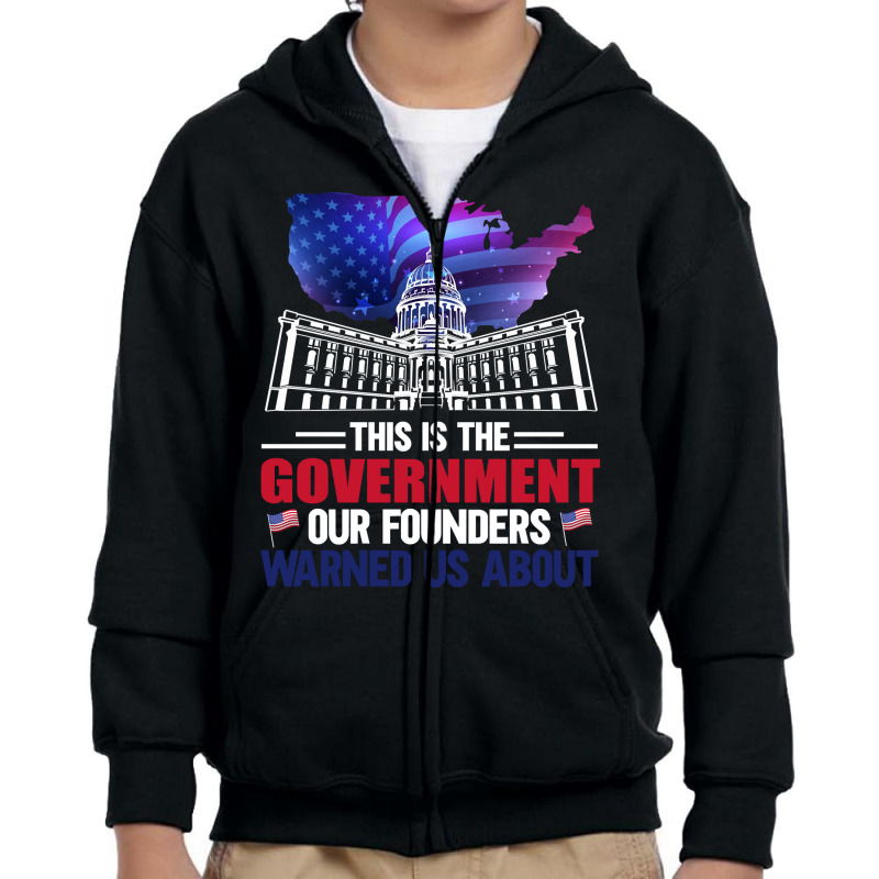 This Is The Government Our Founders Warned Us About Classic  Copy Youth Zipper Hoodie | Artistshot