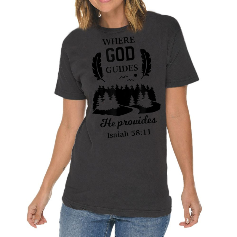 Where God Guides He Provides Isaiah Christian Novelty Item Vintage T-Shirt by Bewitch | Artistshot