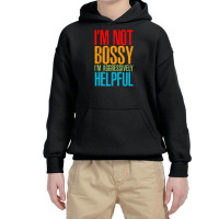 I'm Not Bossy I'm Aggressively Helpful - Classic Colour Youth Hoodie | Artistshot