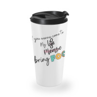 If You Wanna Come To My Life Travel Mug | Artistshot