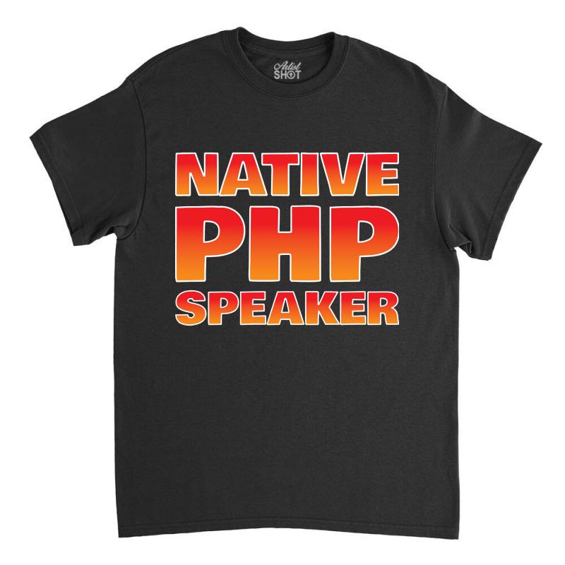 Native Php Speaker, Native Php Speaker Art, Native Php Speaker Vintage Classic T-shirt by cm-arts | Artistshot