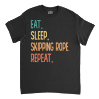 Eat Sleep Skipping Rope Repeat Classic T-shirt | Artistshot