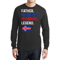 Father Husband Icelandic Legend Proud Dad Iceland Flag T Shirt Long Sleeve Shirts | Artistshot