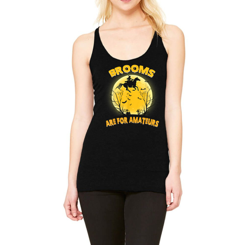 Brooms Are For Amateurs Shirt Witch Riding Horse Halloween Racerback Tank by Fashzilla | Artistshot