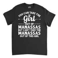 Girl Out Of Manassas Va Virginia Gift Funny Home Roots Usa T Shirt Classic T-shirt | Artistshot