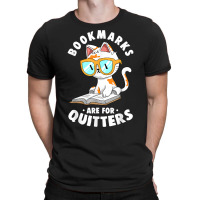 Bookmarks Are For Quitters Cute Nerdy Kitty Bookworm Gift T Shirt T-shirt | Artistshot