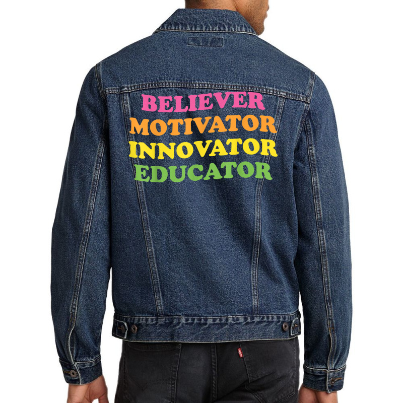 Believer Motivator Innovator Educator First Day Of School T Shirt Men Denim Jacket by netumuqaevae | Artistshot