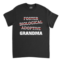 Biological Adoptive Foster Grandma Adoption Family Gift Classic T-shirt | Artistshot