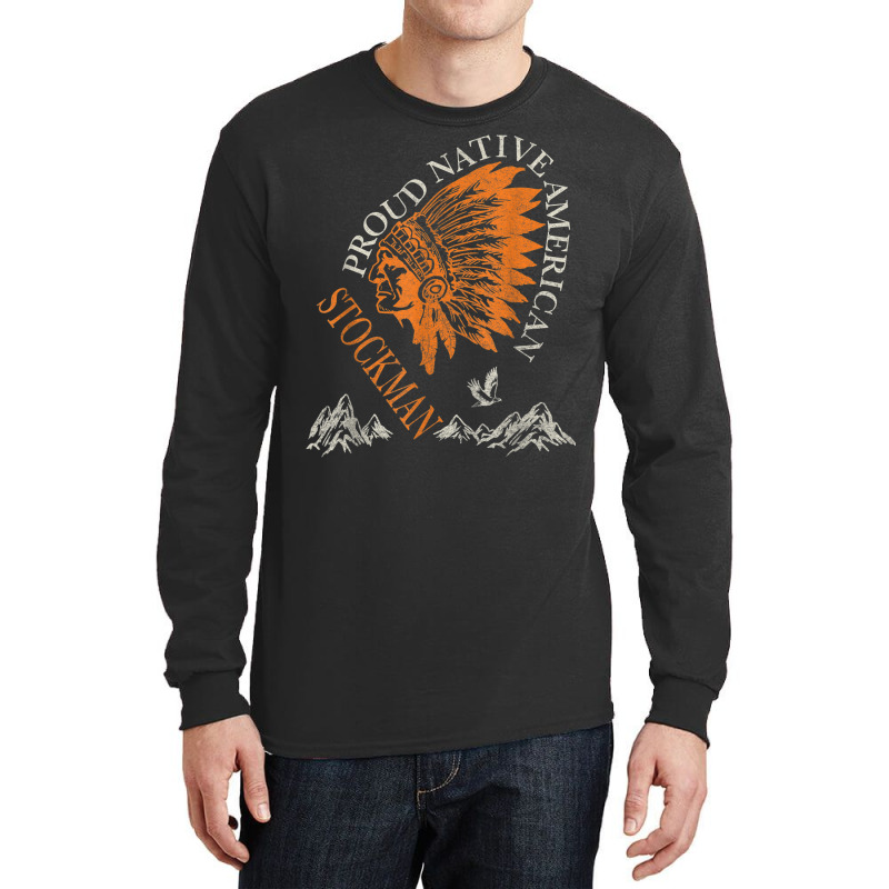 Proud Native American Job Stockman Long Sleeve Shirts by Fashzilla | Artistshot