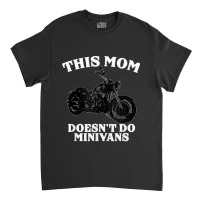 Funny Motorcycle Mom Biker Minivan Mother's Day Motor Bike Classic T-shirt | Artistshot