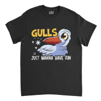 Gulls Just Wanna Have Fun Bird Whisperer Seabird Seagull Tank Top Classic T-shirt | Artistshot